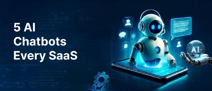 5 AI Chatbots Every SaaS Founder Should Know