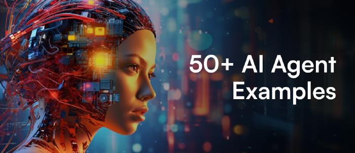 50+ AI Agent Examples You’ll See Everywhere