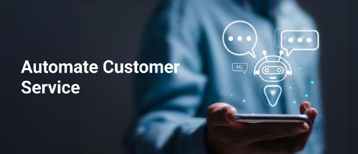 Automate Customer Service to Turn Prospects Into Customers