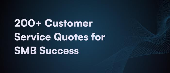 200+ Customer Service Quotes for SMBs Aiming for Quality