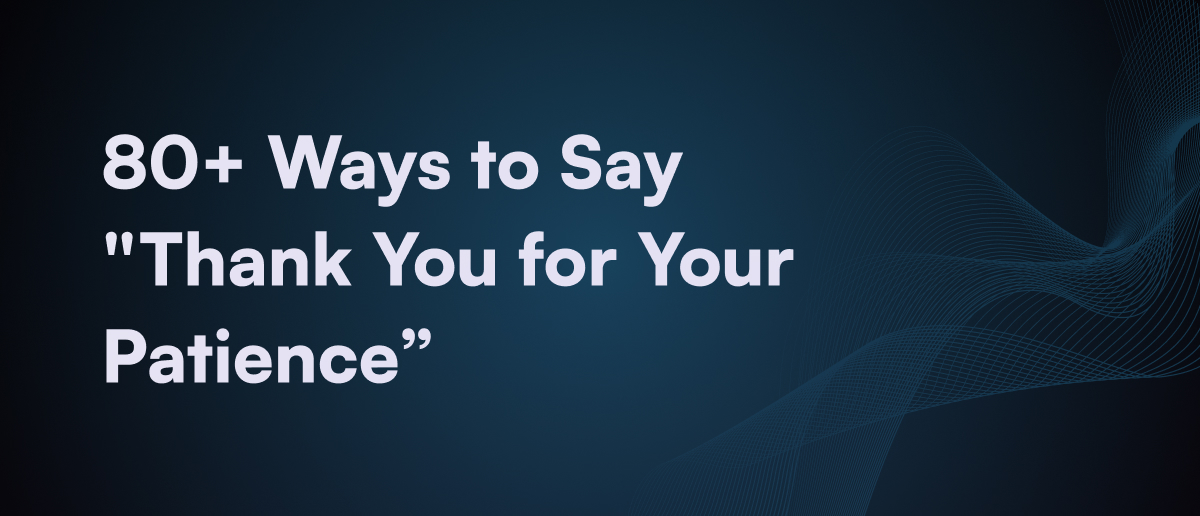 80+ Ways to Say Thank You for Your Patience