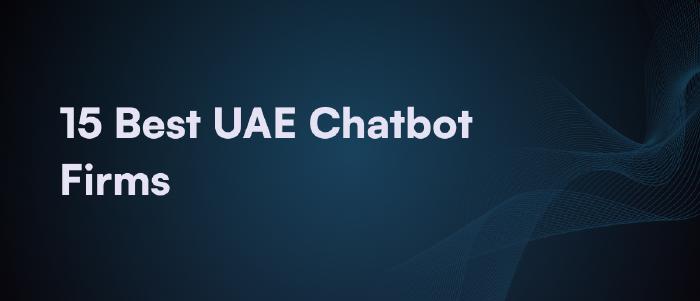 Top 15 AI Chatbot Development Firms in the UAE 